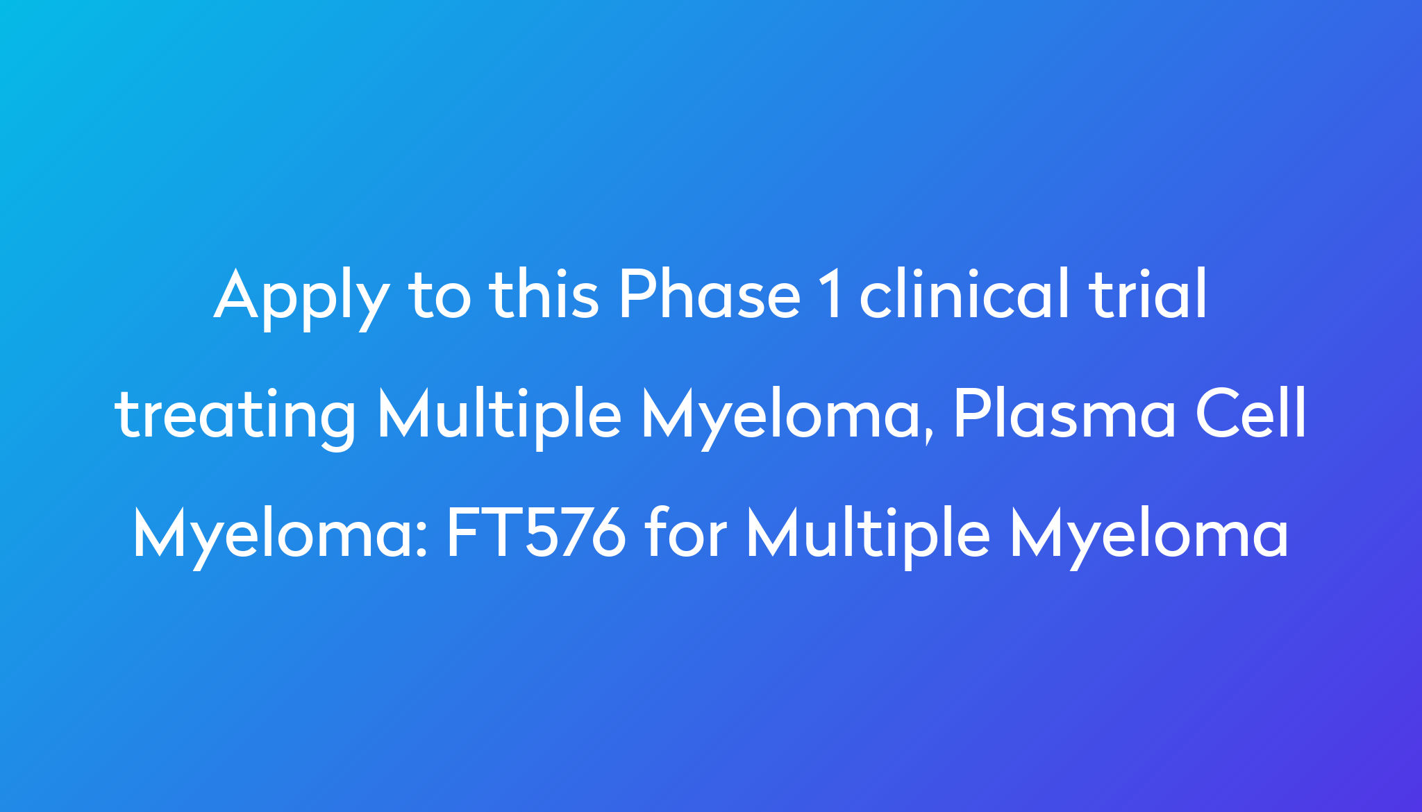 FT576 for Multiple Myeloma Clinical Trial 2024 Power